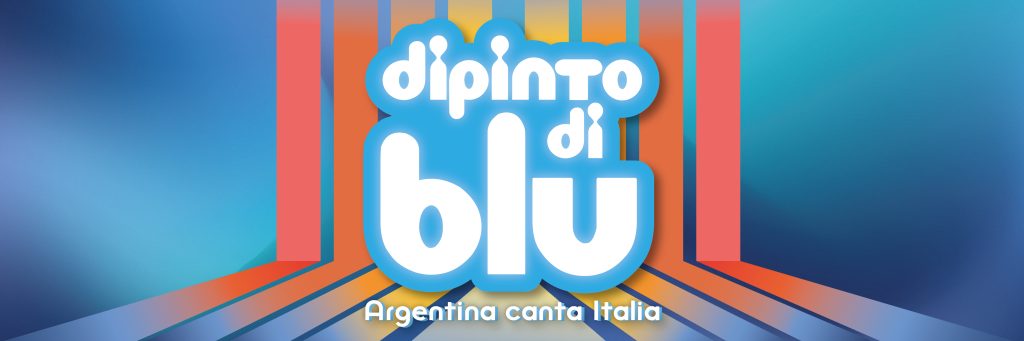 DIPINTO DI BLU, Argentina canta Italia  Sábado 3 de dicembre 20h