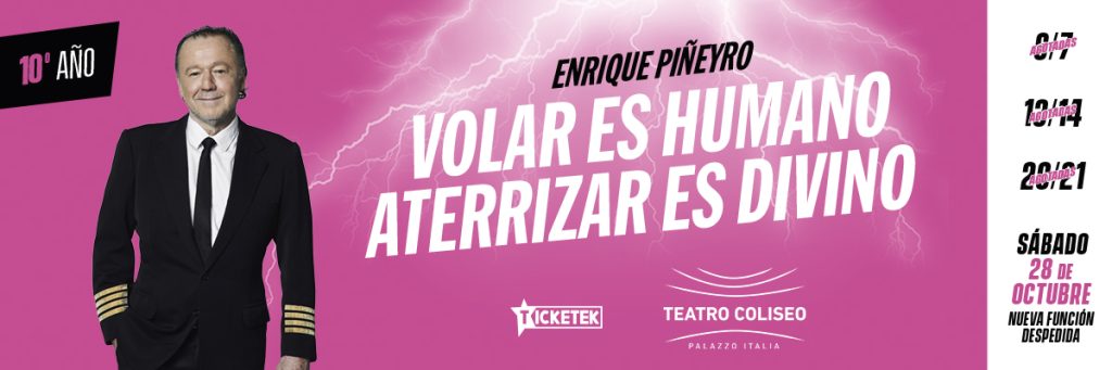 ENRIQUE PIÑEYRO  VOLAR ES HUMANO, ATERRIZAR ES DIVINO   6, 7, 13, 14, 20, 21 y 28 de octubre 20.30h