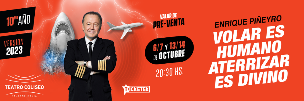 ENRIQUE PIÑEYRO  VOLAR ES HUMANO, ATERRIZAR ES DIVINO   6, 7, 13 y 14 de octubre 20.30h