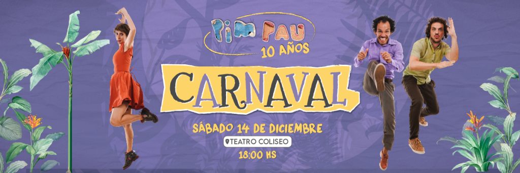 PIM PAU CARNAVAL  Sábado 14  de diciembre 18Hs