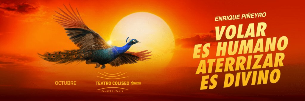 ENRIQUE PIÑEYRO  VOLAR ES HUMANO, ATERRIZAR ES DIVINO  9, 10, 16 y 17 de octubre 2026